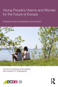 Title: Young People's Visions and Worries for the Future of Europe: Findings from the Europe 2038 Project, Author: Dagmar Strohmeier