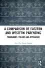 A Comparison of Eastern and Western Parenting: Programmes, Policies and Approaches