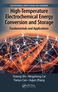 Title: High-Temperature Electrochemical Energy Conversion and Storage: Fundamentals and Applications, Author: Yixiang Shi