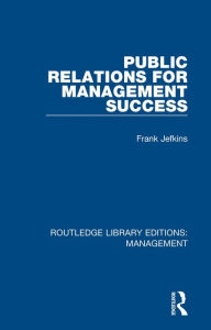 Title: Public Relations for Management Success, Author: Frank Jefkins