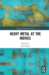 Title: Heavy Metal at the Movies, Author: Gerd Bayer