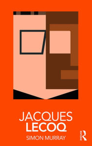 Title: Jacques Lecoq, Author: Simon Murray