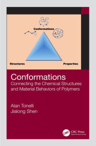 Title: Conformations: Connecting the Chemical Structures and Material Behaviors of Polymers, Author: Alan E. Tonelli