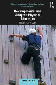 Title: Developmental and Adapted Physical Education: Making Ability Count, Author: Michael Horvat