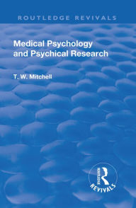 Title: Revival: Medical Psychology and Psychical Research (1922), Author: Thomas Walker Mitchell