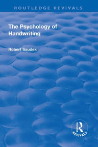 Title: Revival: The Psychology of Handwriting (1925), Author: Robert Saudek