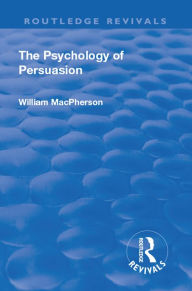 Title: Revival: The Psychology of Persuasion (1920), Author: William MacPherson