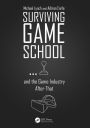 Surviving Game School.and the Game Industry After That