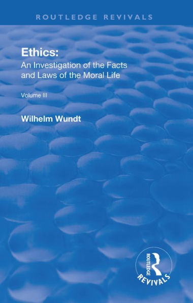 Revival: Ethics: An Investigation of the Facts and Laws of Moral Life (1914): Volume III: The Principles of Morality and the Sphere of their Validity