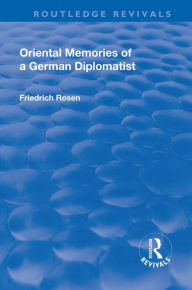Title: Revival: Oriental Memories of a German Diplomatist (1930), Author: Friedrich Rosen
