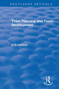 Title: Revival: Town Planning and Town Development (1923), Author: S. D. Adshead