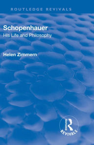 Title: Revival: Schopenhauer: His Life and Philosophy (1932), Author: Helen Zimmern