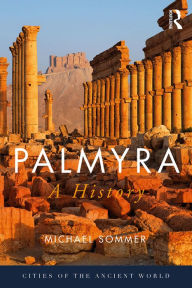 Title: Palmyra: A History, Author: Michael Sommer