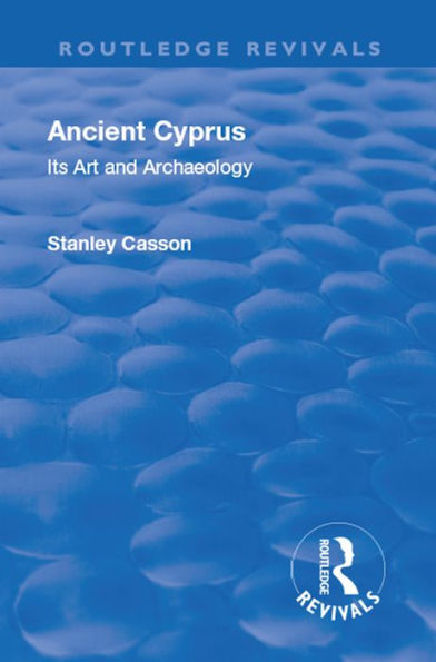 Revival: Ancient Cyprus (1937): Its Art and Archaeology