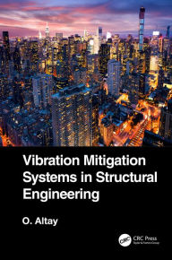 Title: Vibration Mitigation Systems in Structural Engineering, Author: Okyay Altay