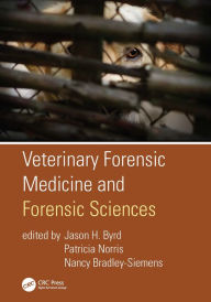 Title: Veterinary Forensic Medicine and Forensic Sciences, Author: Jason H. Byrd