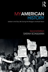 Title: My American History: Lesbian and Gay Life During the Reagan and Bush Years, Author: Sarah Schulman