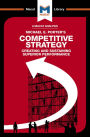 An Analysis of Michael E. Porter's Competitive Strategy: Techniques for Analyzing Industries and Competitors