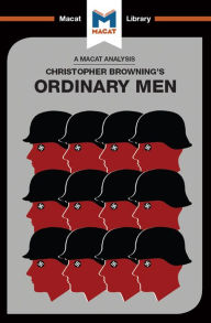 Title: An Analysis of Christopher R. Browning's Ordinary Men: Reserve Police Battalion 101 and the Final Solution in Poland, Author: Tom Stammers