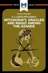 Title: An Analysis of E.E. Evans-Pritchard's Witchcraft, Oracles and Magic Among the Azande, Author: Kitty Wheater