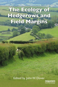 Title: The Ecology of Hedgerows and Field Margins, Author: John W. Dover