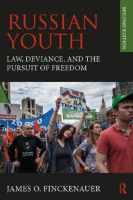 Title: Russian Youth: Law, Deviance, and the Pursuit of Freedom, Author: James Finckenauer
