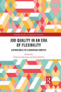 Job Quality in an Era of Flexibility: Experiences in a European Context