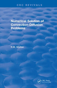 Title: Revival: Numerical Solution Of Convection-Diffusion Problems (1996), Author: K.W. Morton