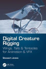 Digital Creature Rigging: Wings, Tails & Tentacles for Animation & VFX