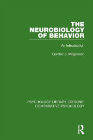 Title: The Neurobiology of Behavior: An Introduction, Author: Gordon J. Mogenson