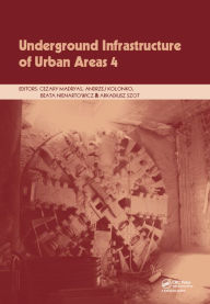 Title: Underground Infrastructure of Urban Areas 4: Proceedings of the 13th International Conference on Underground Infrastructure of Urban Areas (UIUA 2017), October 25-26, 2017, Wrocklaw, Poland, Author: Cezary Madryas