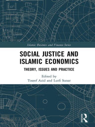 Title: Social Justice and Islamic Economics: Theory, Issues and Practice, Author: Toseef Azid