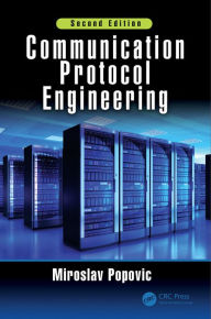 Title: Communication Protocol Engineering, Author: Miroslav Popovic