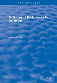Title: Dictionary of Evolutionary Fish Osteology, Author: lfonso L. Rojo