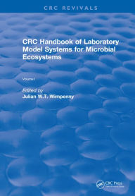 Title: Revival: CRC Handbook of Laboratory Model Systems for Microbial Ecosystems, Volume I (1988), Author: Julian W.T. Wimpenny