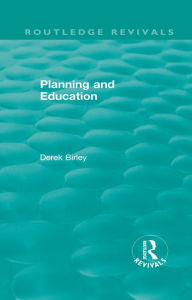 Title: Routledge Revivals: Planning and Education (1972), Author: Derek Birley