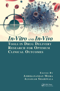 Title: In-Vitro and In-Vivo Tools in Drug Delivery Research for Optimum Clinical Outcomes, Author: Ambikanandan Misra