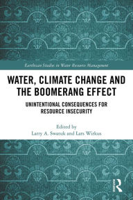 Title: Water, Climate Change and the Boomerang Effect: Unintentional Consequences for Resource Insecurity, Author: Larry Swatuk