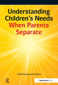 Title: Understanding Childrens Needs When Parents Separate, Author: Emilia Dowling