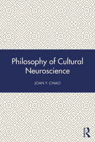 Title: Philosophy of Cultural Neuroscience, Author: Joan Y. Chiao