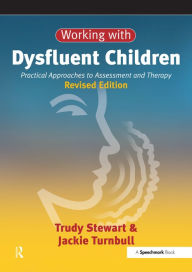 Title: Working with Dysfluent Children: Practical Approaches to Assessment and Therapy, Author: Trudy Stewart