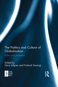 Title: The Politics and Culture of Globalisation: India and Australia, Author: Hans Löfgren