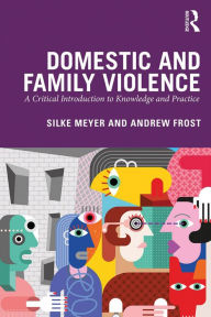 Title: Domestic and Family Violence: A Critical Introduction to Knowledge and Practice, Author: Silke Meyer