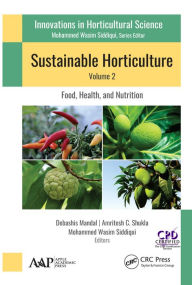 Title: Sustainable Horticulture, Volume 2:: Food, Health, and Nutrition, Author: Debashis Mandal