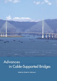 Title: Advances in Cable-Supported Bridges: Selected Papers, 5th International Cable-Supported Bridge Operator's Conference, New York City, 28-29 August, 2006, Author: Khaled Mahmoud