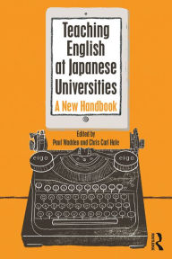Title: Teaching English at Japanese Universities: A New Handbook, Author: Paul Wadden