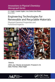 Title: Engineering Technologies for Renewable and Recyclable Materials: Physical-Chemical Properties and Functional Aspects, Author: Jithin Joy