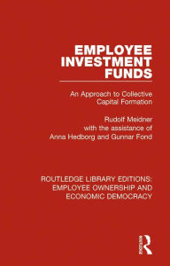 Title: Employee Investment Funds: An Approach to Collective Capital Formation, Author: Rudolf Meidner