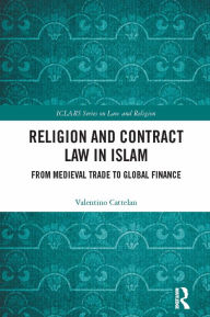 Title: Religion and Contract Law in Islam: From Medieval Trade to Global Finance, Author: Valentino Cattelan