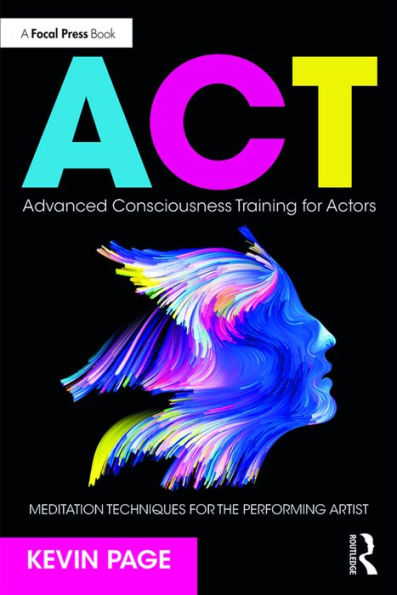 Advanced Consciousness Training for Actors: Meditation Techniques for the Performing Artist